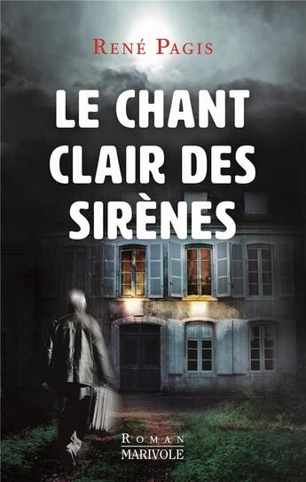 Couverture du livre « Le chant clair des sirènes » de Rene Pagis aux éditions Marivole