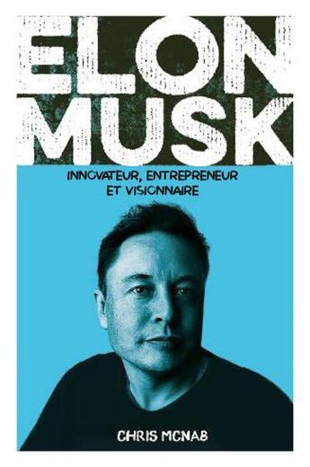 Couverture du livre « Elon Musk : innovateur, entrepreneur et visionnaire » de Chris Mcnab aux éditions Gremese
