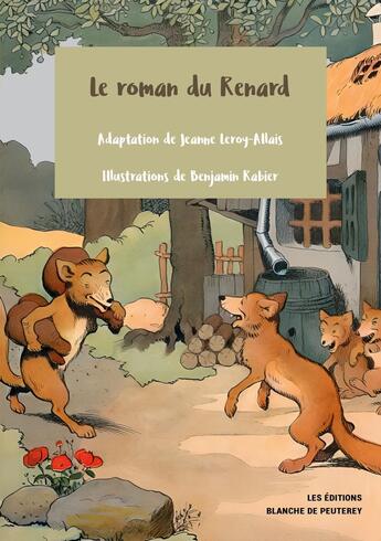 Couverture du livre « Le roman du Renard » de Jeanne Leroy-Allais aux éditions Blanche De Peuterey