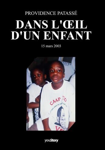 Couverture du livre « Dans l'oeil d'un enfant : 15 mars 2003 » de Providence Patasse aux éditions Youstory