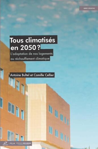 Couverture du livre « Tous climatisés en 2050 ? L'adaptation de nos logements au réchauffement climatique » de Camille Cellier et Antoine Bultel aux éditions Presses De L'ecole Des Mines