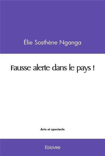 Couverture du livre « Fausse alerte dans le pays ! » de Nganga Elie Sosthene aux éditions Edilivre