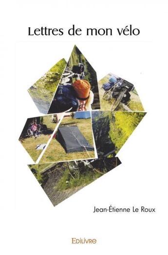 Couverture du livre « Lettres de mon velo » de Jean-Etienne Le Roux aux éditions Edilivre