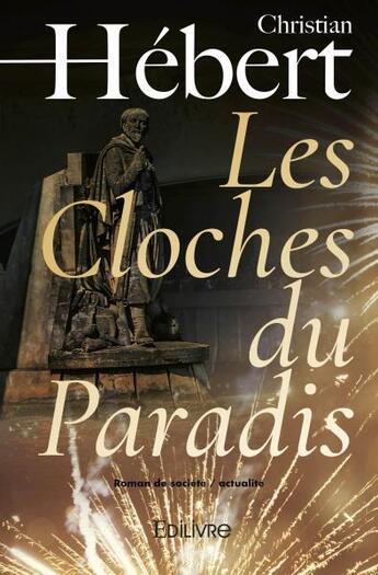 Couverture du livre « Les cloches du paradis » de Christian Hebert aux éditions Edilivre