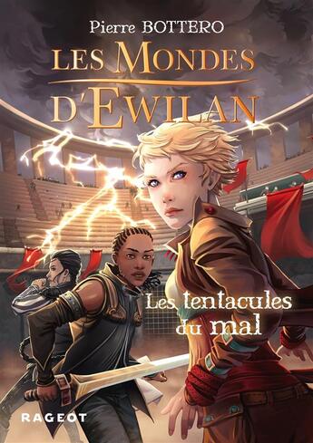 Couverture du livre « Les mondes d'Ewilan t.3 ; les tentacules du mal » de Pierre Bottero aux éditions Rageot