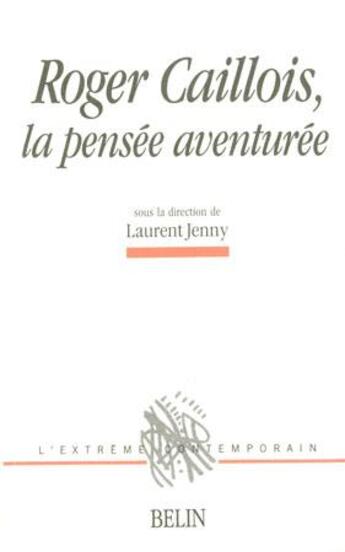 Couverture du livre « Roger Caillois ; la pensée aventurée » de  aux éditions Belin