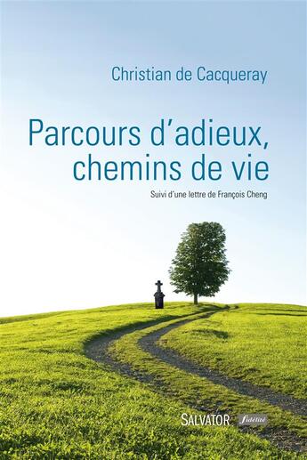 Couverture du livre « Parcours d'adieux, chemins de vie ; lettre de François Cheng » de Francois Cheng et Christian De Cacqueray aux éditions Salvator