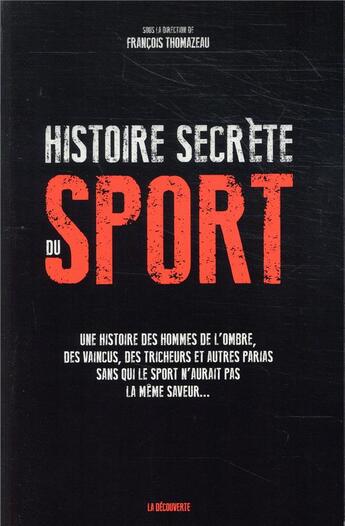 Couverture du livre « Histoire secrète du sport » de Francois Thomazeau et Collectif aux éditions La Decouverte