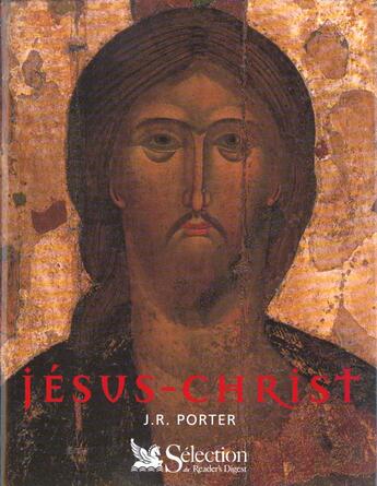 Couverture du livre « Jesus-christ » de J-R Porter aux éditions Selection Du Reader's Digest