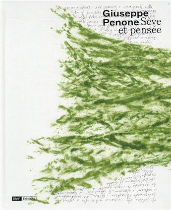 Couverture du livre « Giuseppe Penone : sève et pensée » de Marie Minssieux-Chamonard et Cecile Pocheau-Lestevin et Francesco Giuzzetti aux éditions Bnf Editions