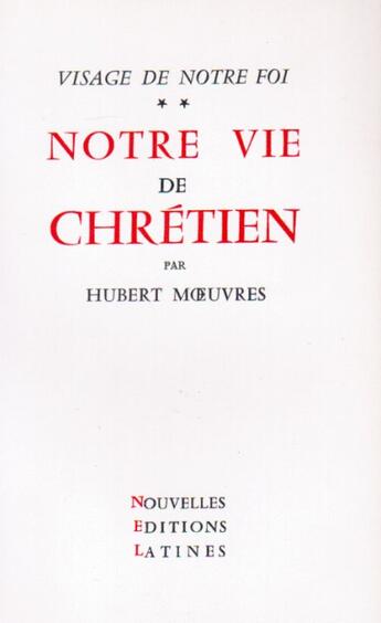 Couverture du livre « Visage de notre foi t.2 ; notre vie de chrétien » de Hubert Moeuvres aux éditions Nel