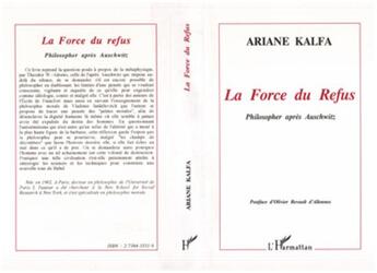 Couverture du livre « La force du refus - philosopher aupres auschwitz » de Ariane Kalfa aux éditions L'harmattan