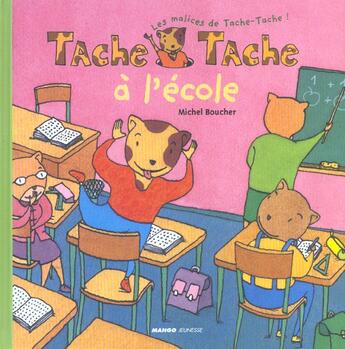 Couverture du livre « Tache tache a l'ecole » de Michel Boucher aux éditions Mango