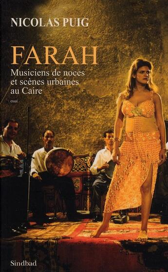 Couverture du livre « Farah ; musiciens de noces et scènes urbaines au Caire » de Nicolas Puig aux éditions Sindbad