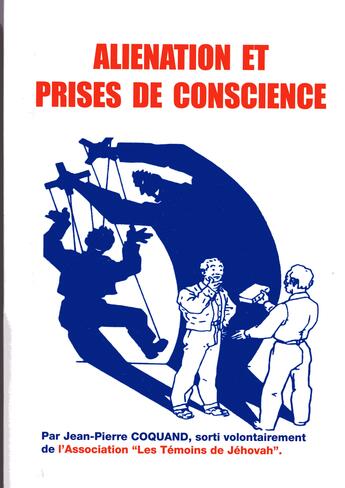 Couverture du livre « Aliénation et prises de conscience » de Jean-Pierre Coquand aux éditions Jean-pierre Coquand