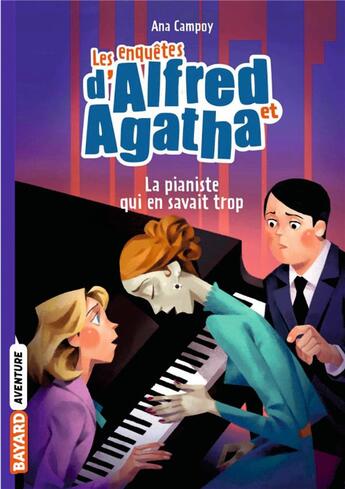 Couverture du livre « Les enquêtes d'Alfred et Agatha Tome 4 : la pianiste qui en savait trop » de Ana Campoy aux éditions Bayard Jeunesse