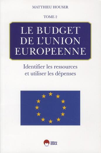 Couverture du livre « LE BUDGET DE L'UNION EUROPEENNE-TOME 2 » de Matthieu Houser aux éditions Eska