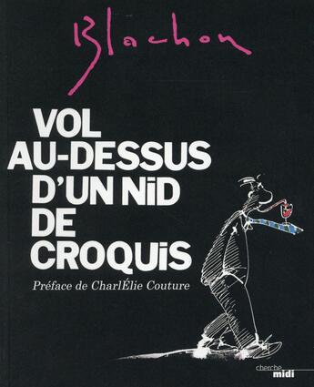 Couverture du livre « Vol au-dessus d'un nid de croquis » de Blachon aux éditions Cherche Midi