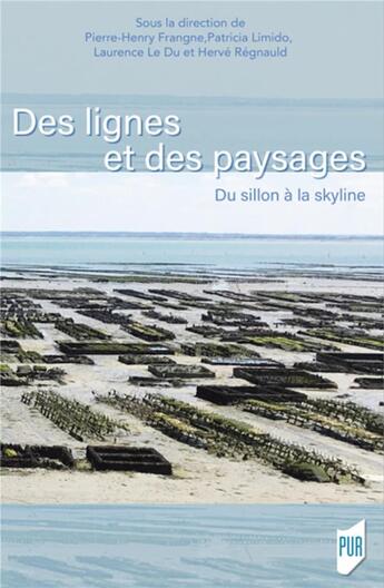 Couverture du livre « Du sillon à la skyline ; des lignes et des paysages » de Pierre-Henry Frangne et Herve Regnauld et Patricia Limido et Laurence Le Du aux éditions Pu De Rennes