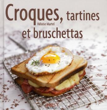 Couverture du livre « Croques, tartines et bruschettas » de Heloise Martel aux éditions First