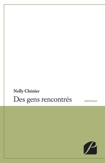 Couverture du livre « Des gens rencontrés » de Nelly Chenier aux éditions Editions Du Panthéon