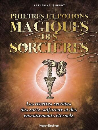 Couverture du livre « Philtres et potions magiques des sorcières » de Katherine Quenot aux éditions Desinge Hugo Cie