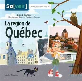 Couverture du livre « La région de Québec » de Emilie Rivard et Julie Fontaine-Ferron aux éditions Quebec Amerique