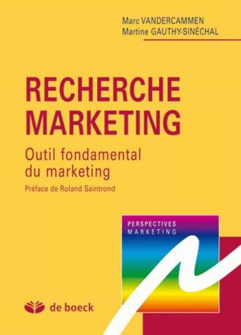 Couverture du livre « Recherche marketing ; outil fondamental du marketing » de Gauthy-Sinechal aux éditions De Boeck Superieur