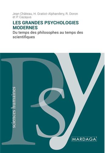 Couverture du livre « Les grandes psychologies modernes : du temps des philosophes au temps des scientifiques » de Jean Chateau aux éditions Mardaga Pierre