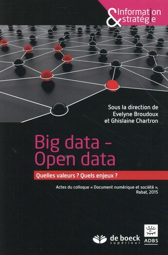 Couverture du livre « Big data ; open data » de Ghislaine Chartron et Evelyne Broudoux aux éditions De Boeck Superieur