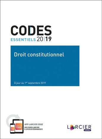 Couverture du livre « Codes essentiels ; droit constitutionnel (édition 2019) » de Yves Lejeune et Marc Uyttendaele et Marc Verdussen et Hugues Dumont et Anne-Emmanuelle Bourgeaux aux éditions Larcier