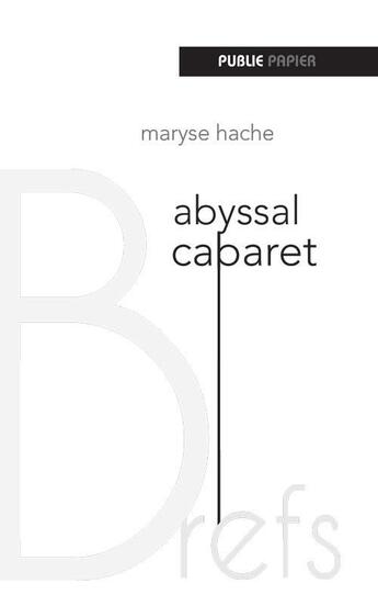 Couverture du livre « Abyssal cabaret » de Maryse Hache aux éditions Publie.net