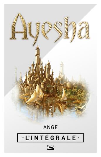 Couverture du livre « Ayesha ; l'intégrale » de Ange aux éditions Bragelonne