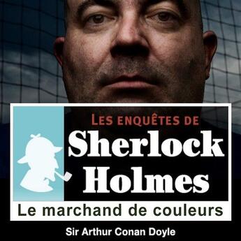 Couverture du livre « Les enquêtes de Sherlock Holmes ; le marchand de couleurs » de Arthur Conan Doyle aux éditions La Compagnie Du Savoir