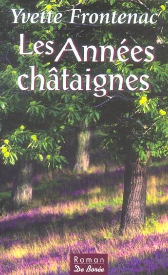 Couverture du livre « Annees Chataignes (Les) » de Yvette Frontenac aux éditions De Boree