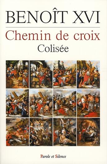 Couverture du livre « Chemin de croix ; colisée 2006 » de Benoit Xvi aux éditions Parole Et Silence