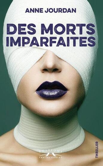 Couverture du livre « Des morts imparfaits » de Anne Jourdan aux éditions Charles Corlet