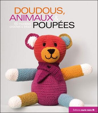 Couverture du livre « Doudous, animaux et poupées ; 60 modèles crochet et tricot » de  aux éditions Marie-claire