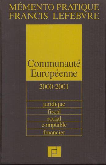 Couverture du livre « Communaute europeenne 2000-2001 ; juridique fiscal social financier » de  aux éditions Lefebvre