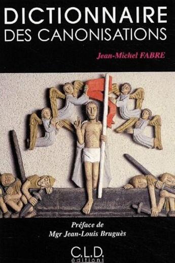 Couverture du livre « Dictionnaire des canonisations » de Fabre Jm aux éditions Cld