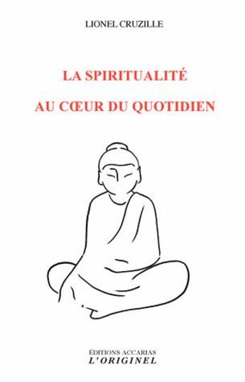 Couverture du livre « La spiritualité au coeur du quotidien » de Lionel Cruzille aux éditions Accarias-originel