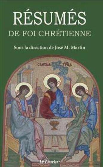 Couverture du livre « Résumés de foi chrétienne » de Jose Maria Martin aux éditions Le Laurier