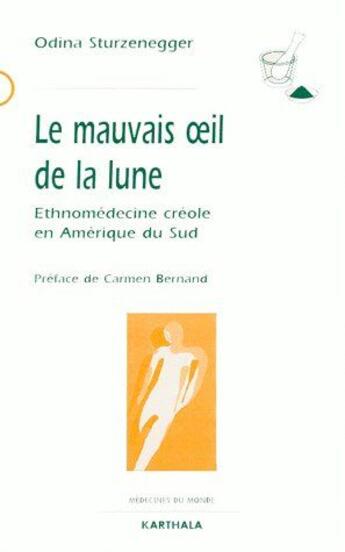 Couverture du livre « Le mauvais oeil de la lune ; ethnomédecine créole en Amérique du sud » de Benoist Odina aux éditions Karthala