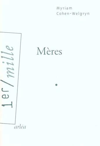 Couverture du livre « Mères » de Myriam Cohen-Welgryn aux éditions Arlea