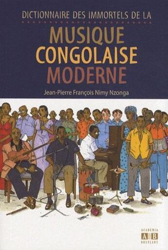 Couverture du livre « Dictionnaire des immortels de la musique congolaise moderne » de Jean-Pierre Francois Nimy Nzonga aux éditions Academia