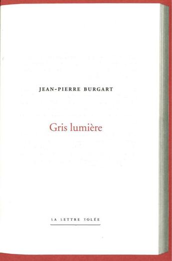 Couverture du livre « Gris lumière » de Jean-Pierre Burgart aux éditions Lettre Volee