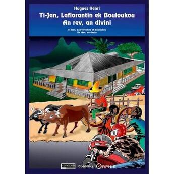 Couverture du livre « Ti-Jan, laflorentin ek bouloukou ; an rev, an divini » de Hugues Henri aux éditions Crdp De Martinique