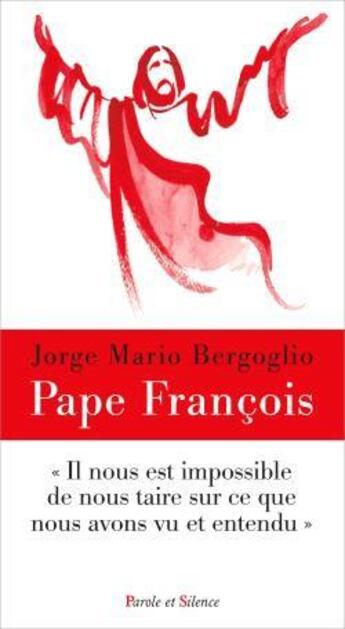 Couverture du livre « Il nous est impossible de nous taire sur ce que nous avons vu et entendu » de Pape Francois aux éditions Parole Et Silence