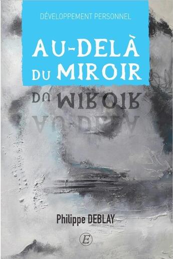 Couverture du livre « Au-delà du miroir » de Deblay Philippe aux éditions Entreprendre