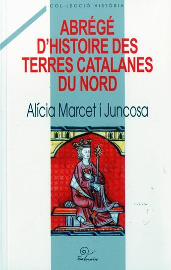 Couverture du livre « Abrege d'histoire des terres catalanes du nord » de Marcet Alice aux éditions Trabucaire